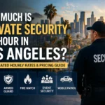 How Much Is Private Security Per Hour in Los Angeles