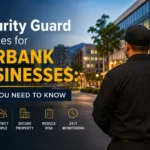 Security Guard Services for Burbank Businesses